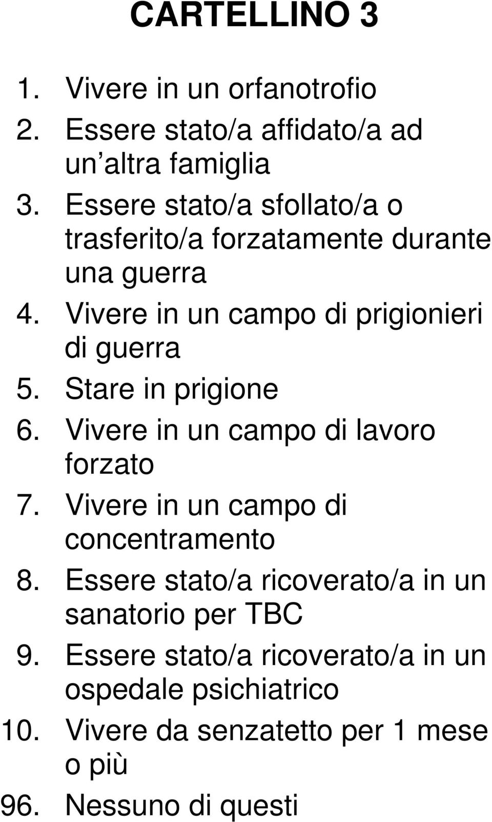 Stare in prigione 6. Vivere in un campo di lavoro forzato 7. Vivere in un campo di concentramento 8.