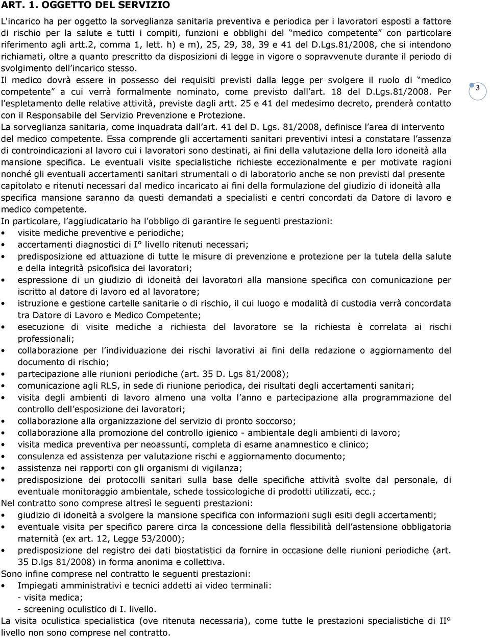 medico competente con particolare riferimento agli artt.2, comma 1, lett. h) e m), 25, 29, 38, 39 e 41 del D.Lgs.