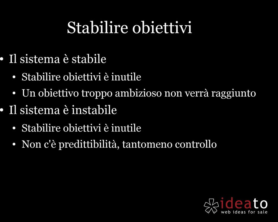 verrà raggiunto Il sistema è instabile Stabilire