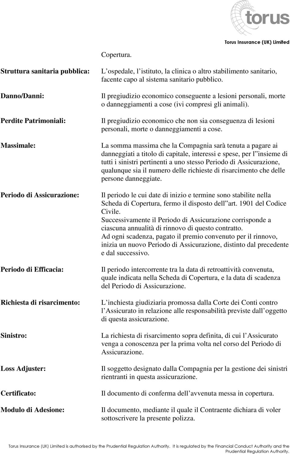 Adesione: L ospedale, l istituto, la clinica o altro stabilimento sanitario, facente capo al sistema sanitario pubblico.