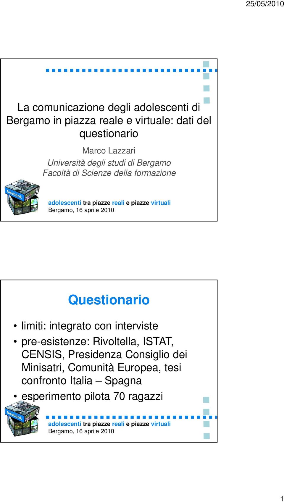Questionario limiti: integrato con interviste pre-esistenze: Rivoltella, ISTAT, CENSIS,