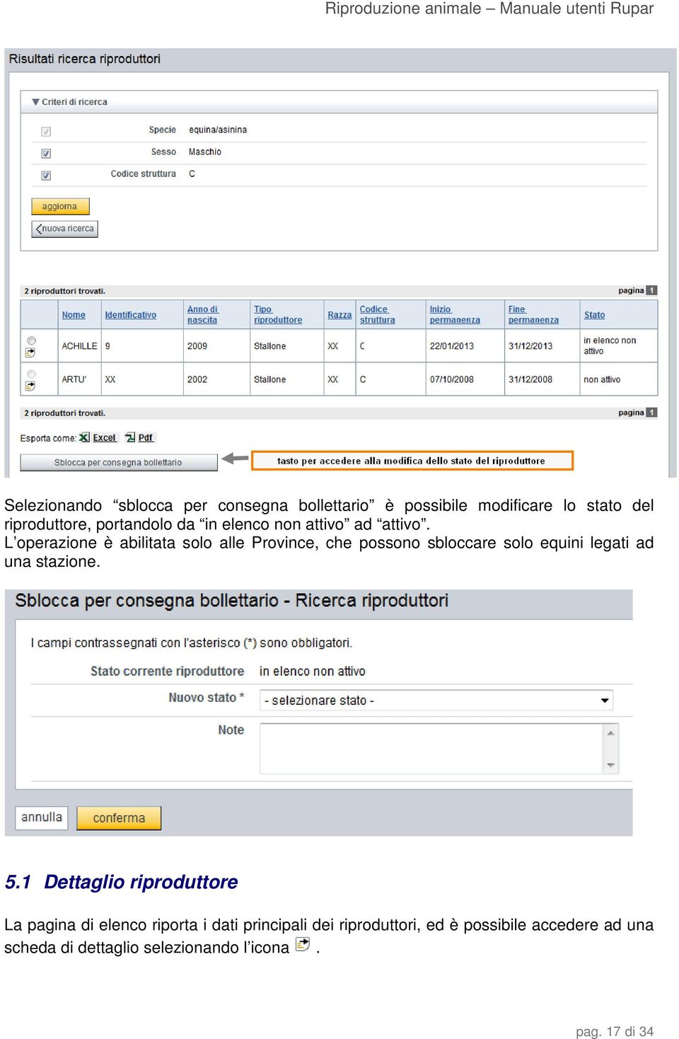 L operazione è abilitata solo alle Province, che possono sbloccare solo equini legati ad una stazione. 5.