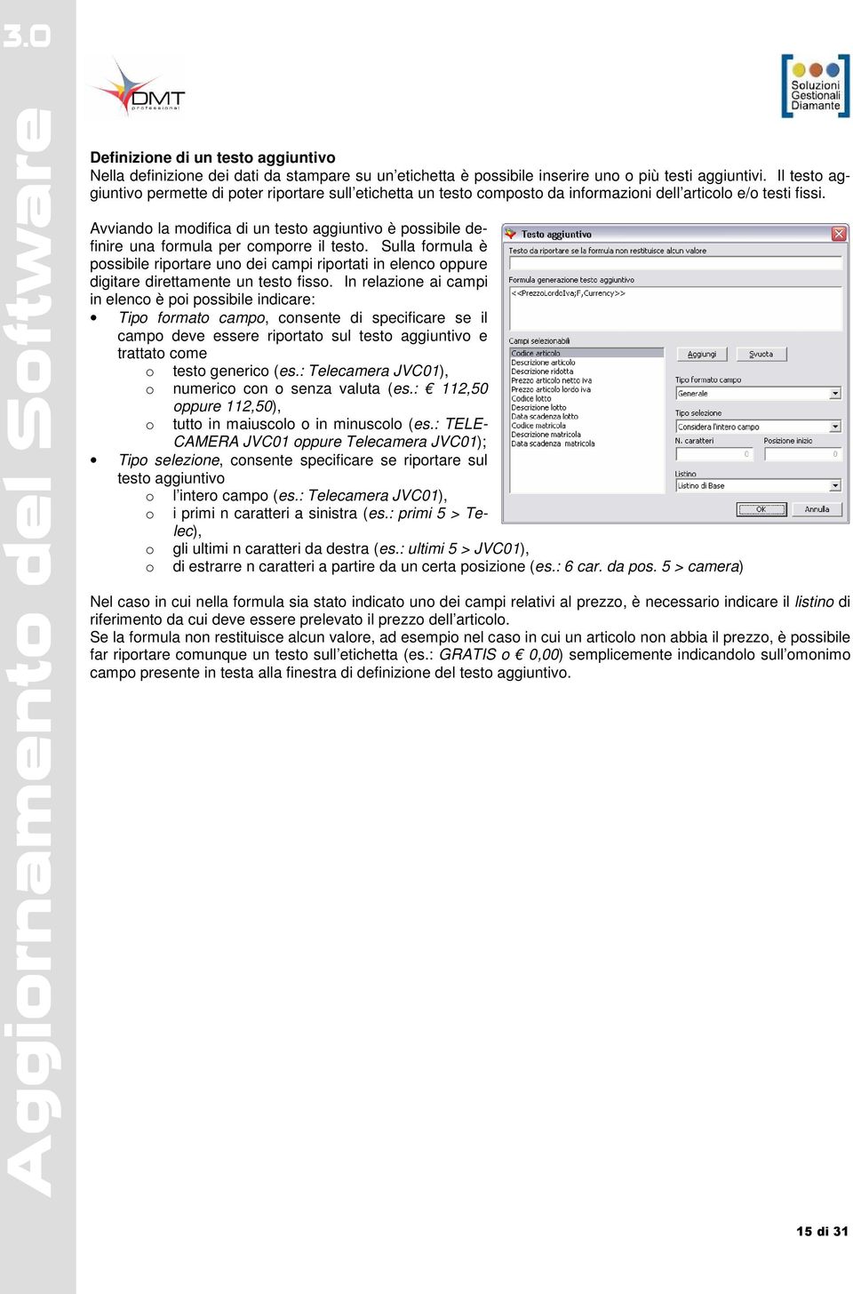 Avviando la modifica di un testo aggiuntivo è possibile definire una formula per comporre il testo.