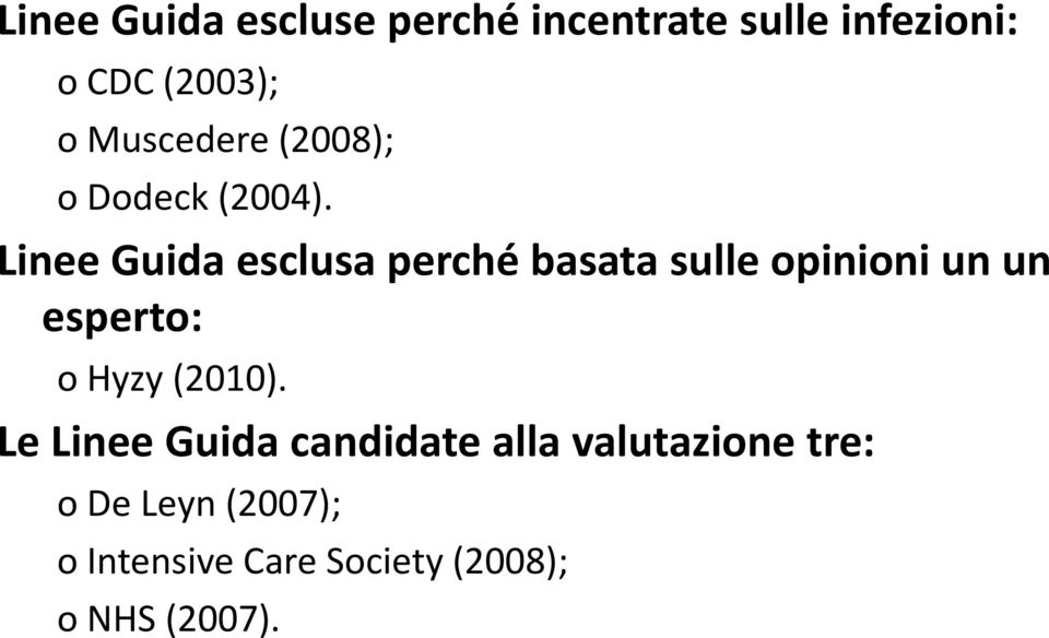 Linee Guida esclusa perché basata sulle opinioni un un esperto: o Hyzy