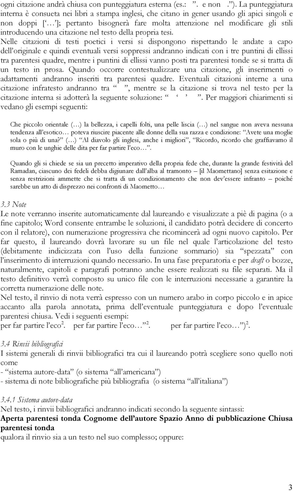 introducendo una citazione nel testo della propria tesi.