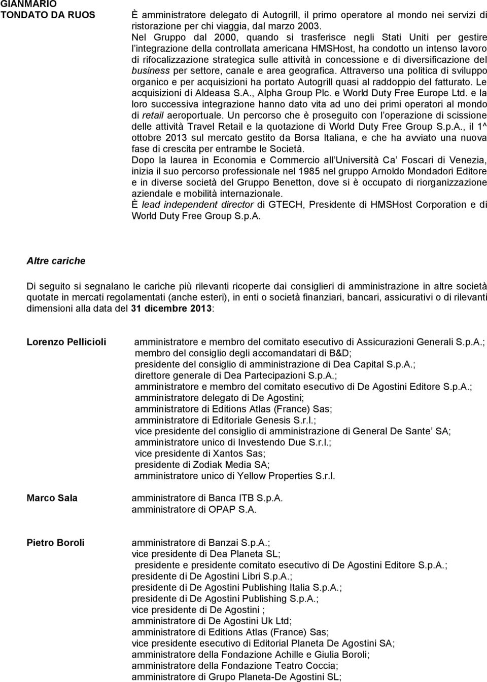 attività in concessione e di diversificazione del business per settore, canale e area geografica.