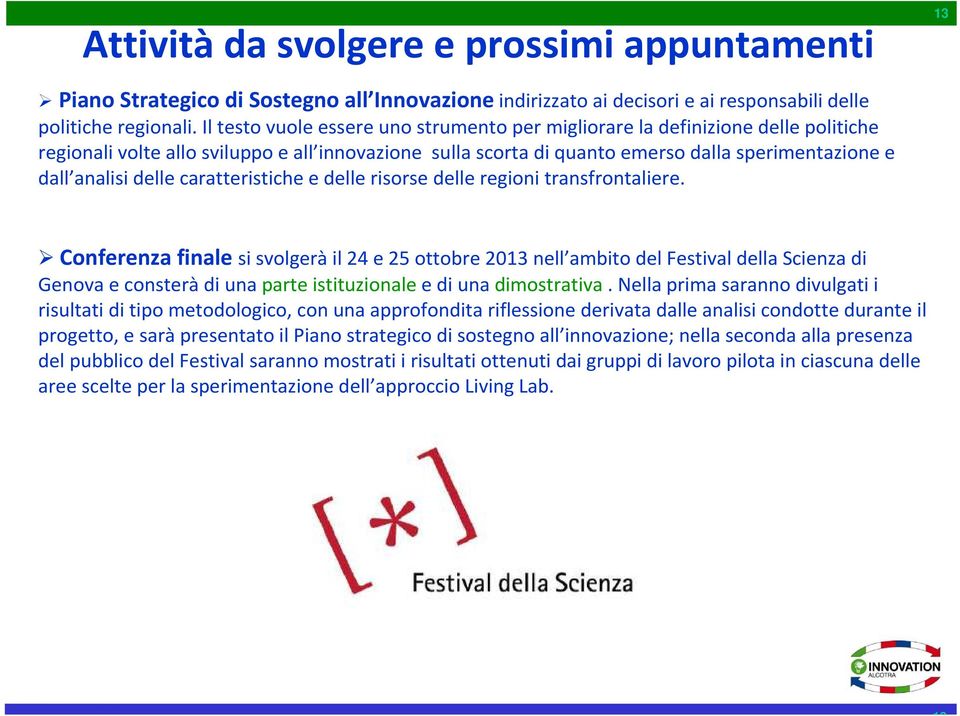 delle caratteristiche e delle risorse delle regioni transfrontaliere.