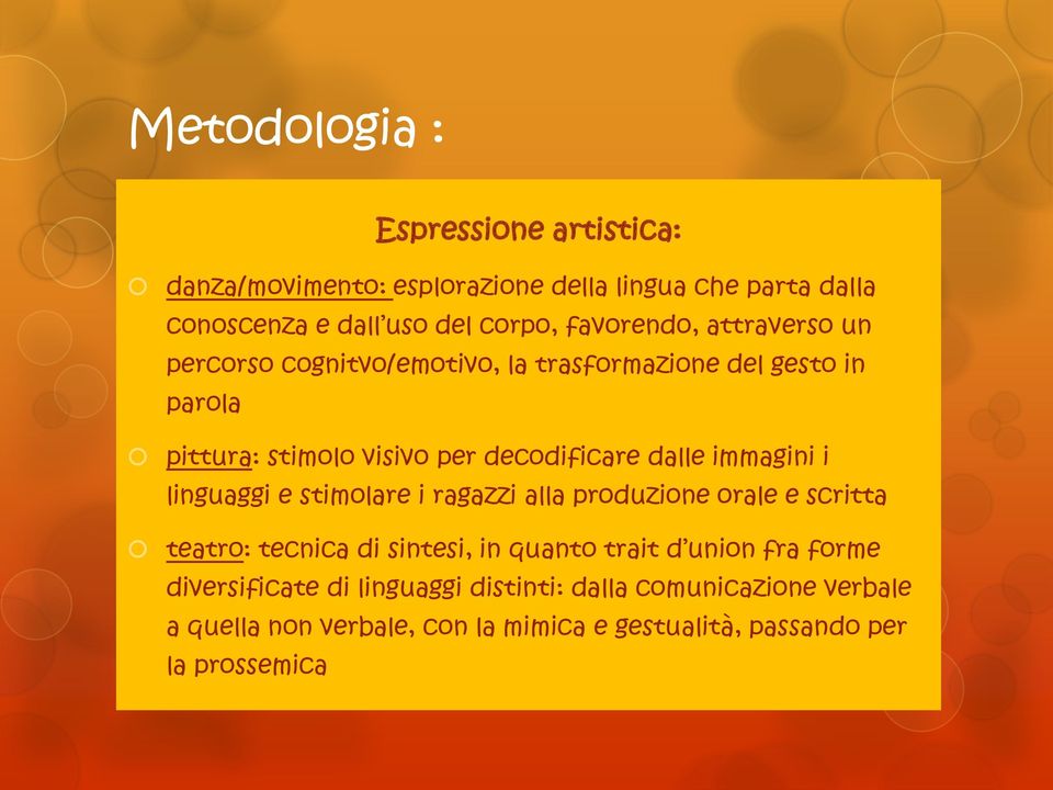 dalle immagini i linguaggi e stimolare i ragazzi alla produzione orale e scritta teatro: tecnica di sintesi, in quanto trait d union