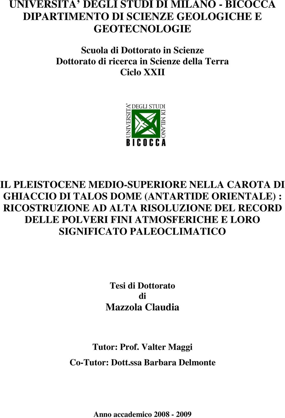 (ANTARTIDE ORIENTALE) : RICOSTRUZIONE AD ALTA RISOLUZIONE DEL RECORD DELLE POLVERI FINI ATMOSFERICHE E LORO SIGNIFICATO