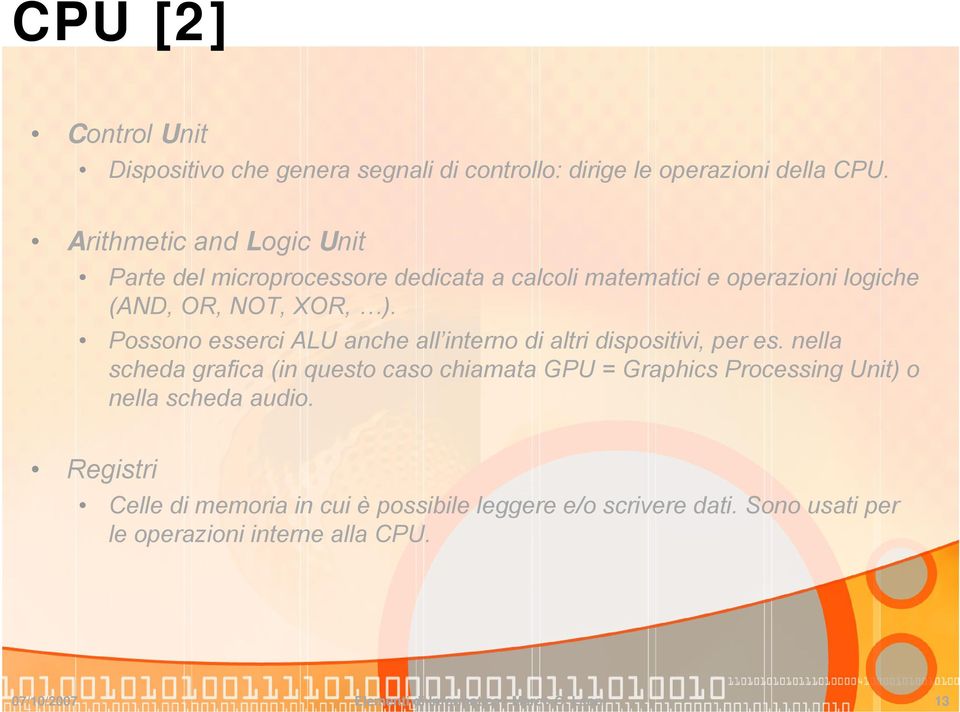 Possono esserci ALU anche all interno di altri dispositivi, per es.