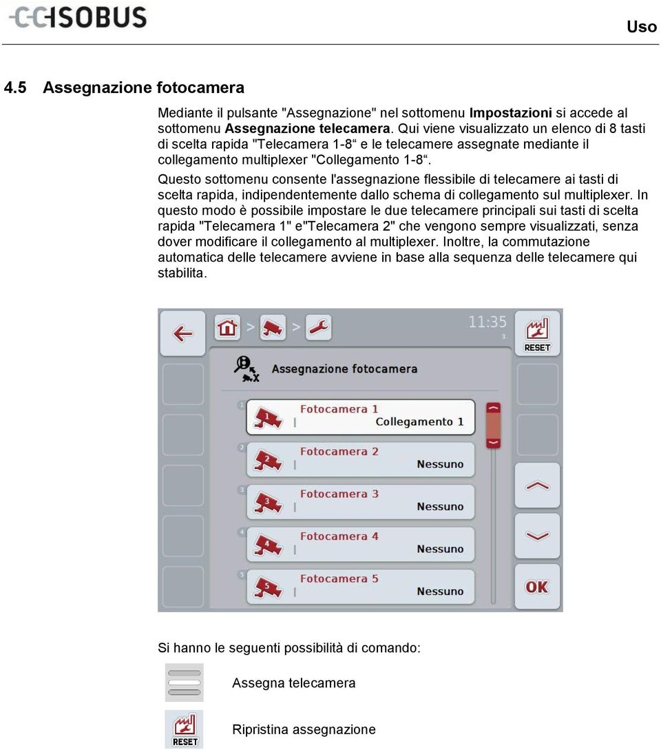 Questo sottomenu consente l'assegnazione flessibile di telecamere ai tasti di scelta rapida, indipendentemente dallo schema di collegamento sul multiplexer.