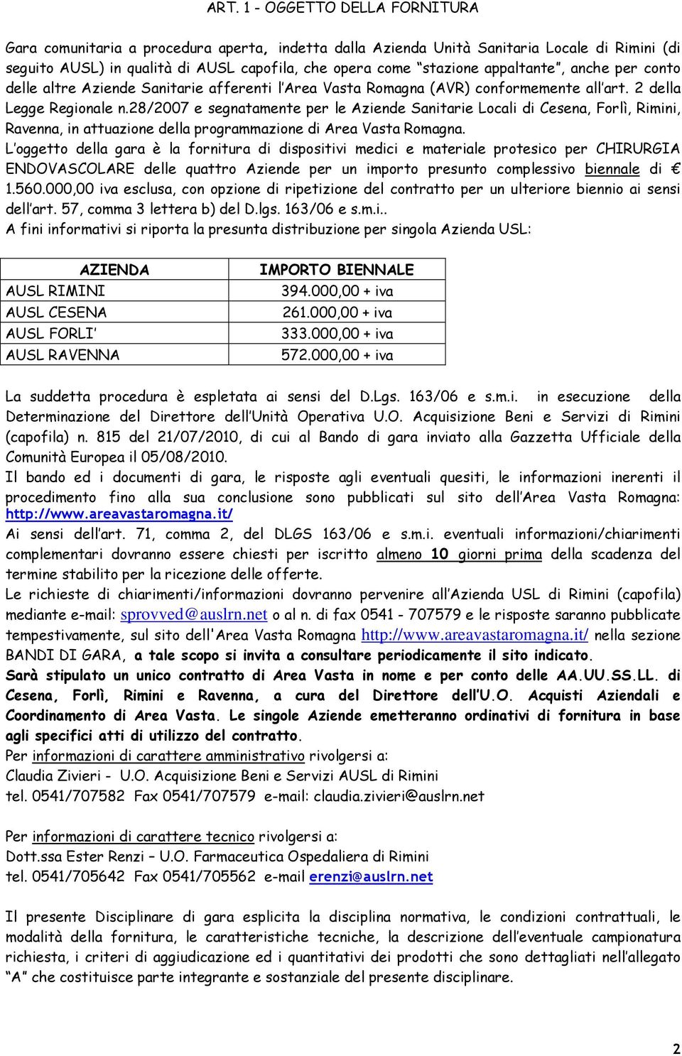 28/2007 e segnatamente per le Aziende Sanitarie Locali di Cesena, Forlì, Rimini, Ravenna, in attuazione della programmazione di Area Vasta Romagna.