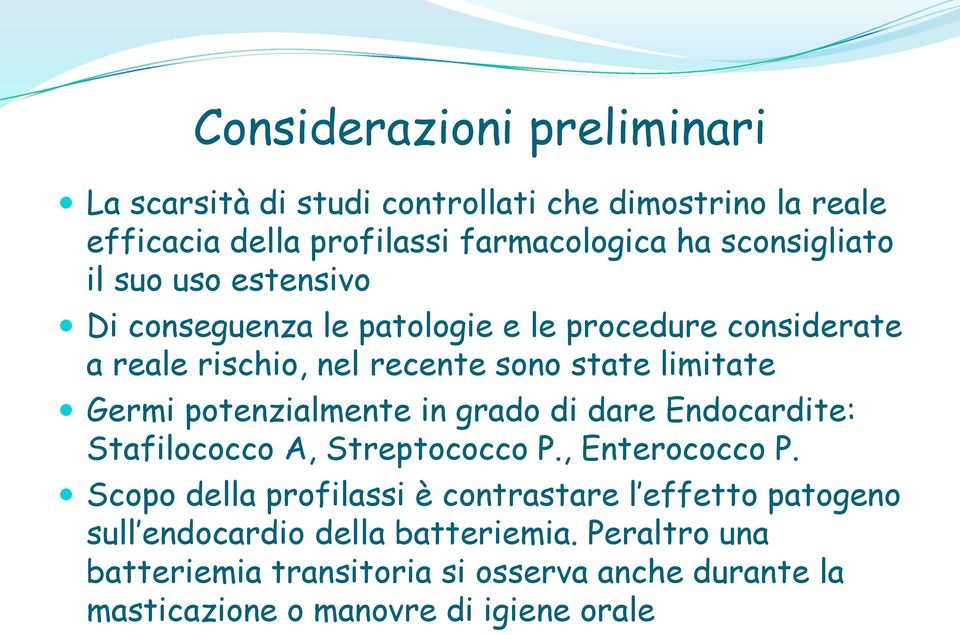 Germi ptenzialmente in grad di dare Endcardite: Stafilccc A, Streptccc P., Enterccc P.