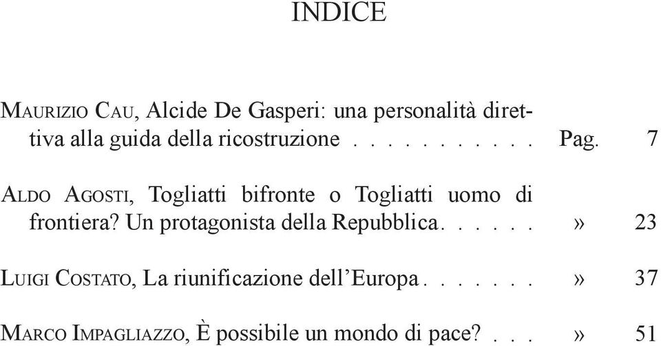 Un protagonista della Repubblica...... LUIGI COSTATO, La riunificazione dell Europa.