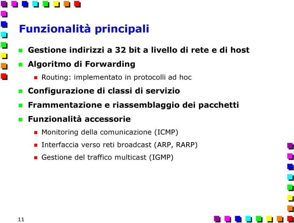 Frammentazione e riassemblaggio dei pacchetti Funzionalità accessorie Monitoring della