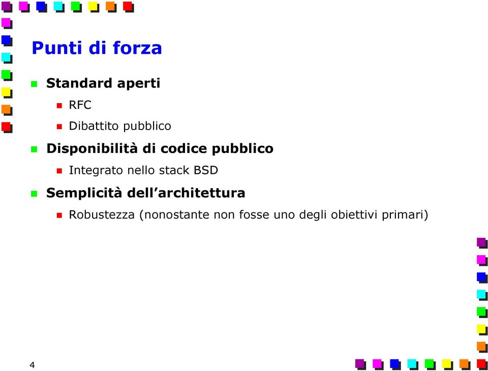 nello stack BSD Semplicità dell architettura