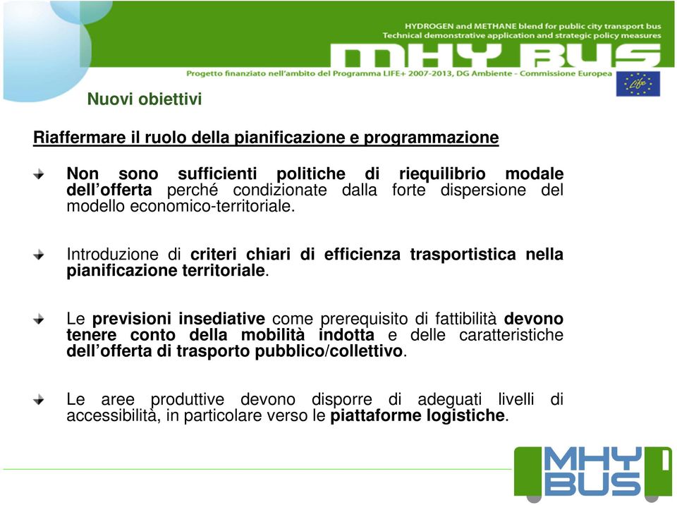 Introduzione di criteri chiari di efficienza trasportistica nella pianificazione territoriale.