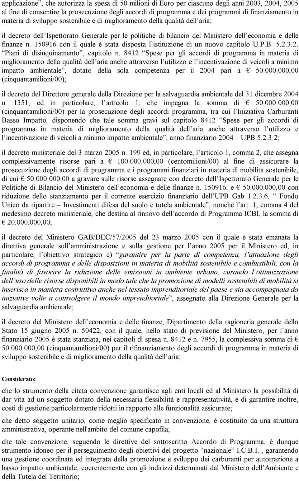 150916 con il quale è stata disposta l istituzione di un nuovo capitolo U.P.B. 5.2.3.2. Piani di disinquinamento, capitolo n.