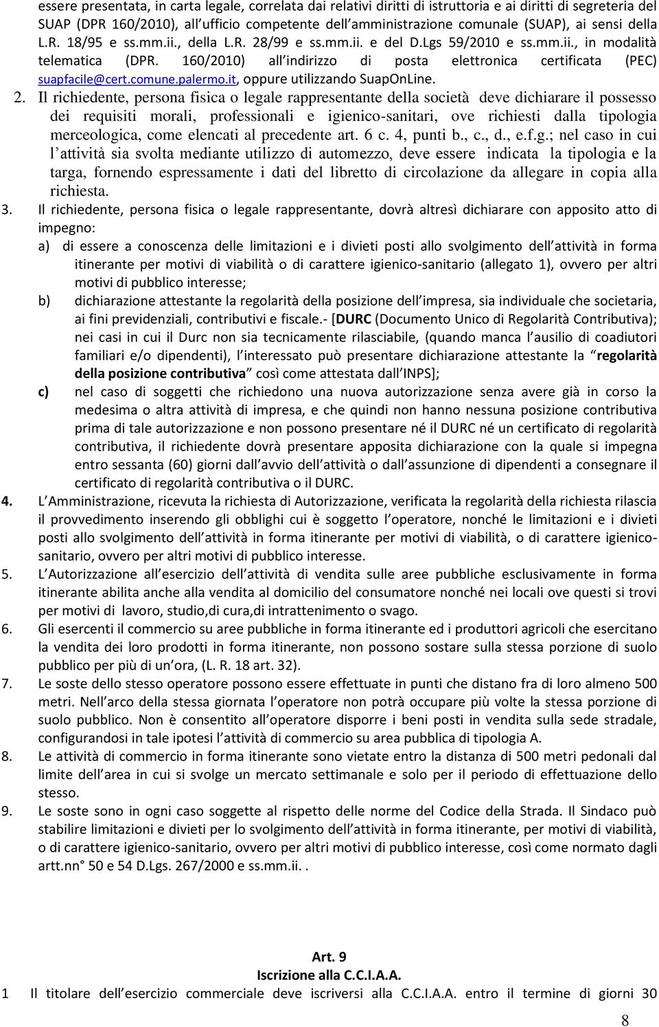 160/2010) all indirizzo di posta elettronica certificata (PEC) suapfacile@cert.comune.palermo.it, oppure utilizzando SuapOnLine. 2.