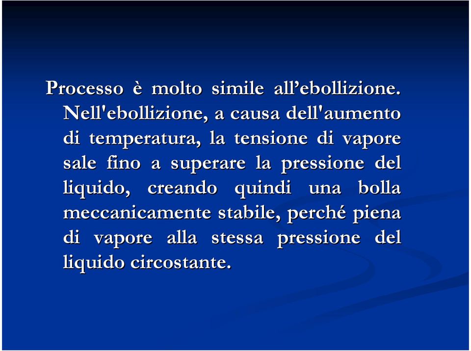 vapore sale fino a superare la pressione del liquido, creando quindi