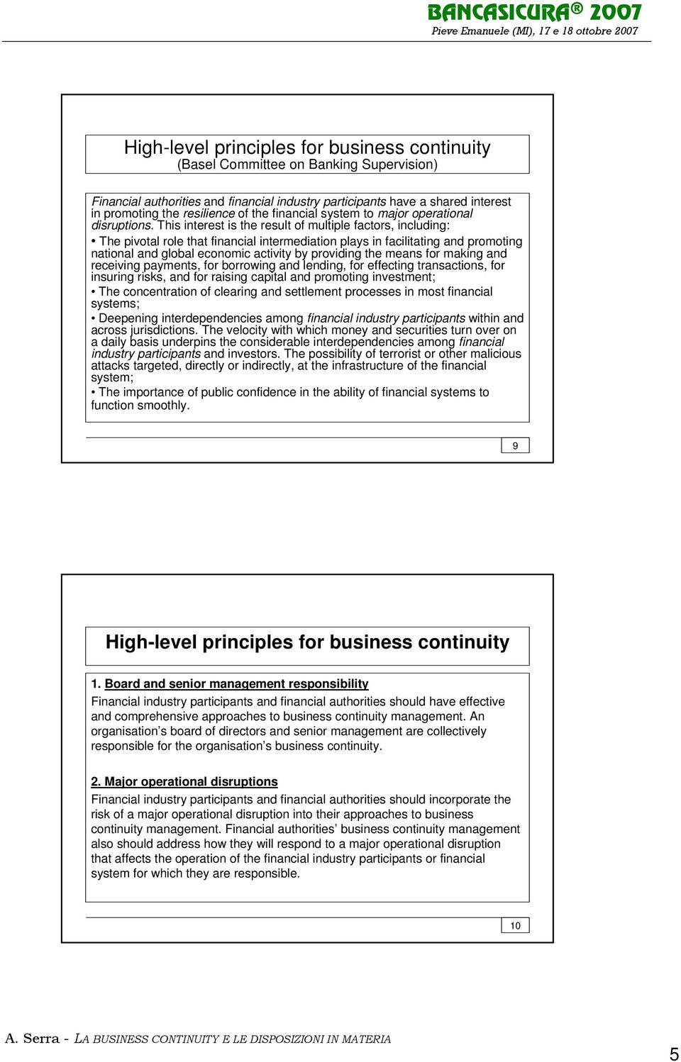 This interest is the result of multiple factors, including: The pivotal role that financial intermediation plays in facilitating and promoting national and global economic activity by providing the