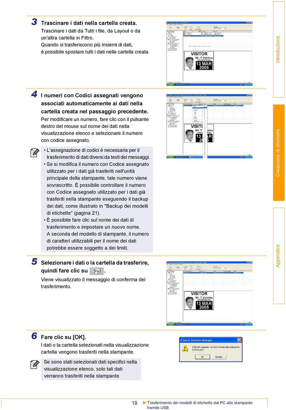 4 I numeri con Codici assegnati vengono associati automaticamente ai dati nella cartella creata nel passaggio precedente.