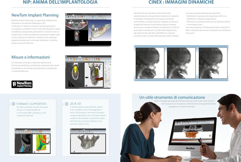 Inoltre, permette di visualizzare modelli ossei in 3D e calcolarne la densità. Il software viene usato per progettare protesi per la chirurgia implantare in maniera veloce, sicura ed efficiente.