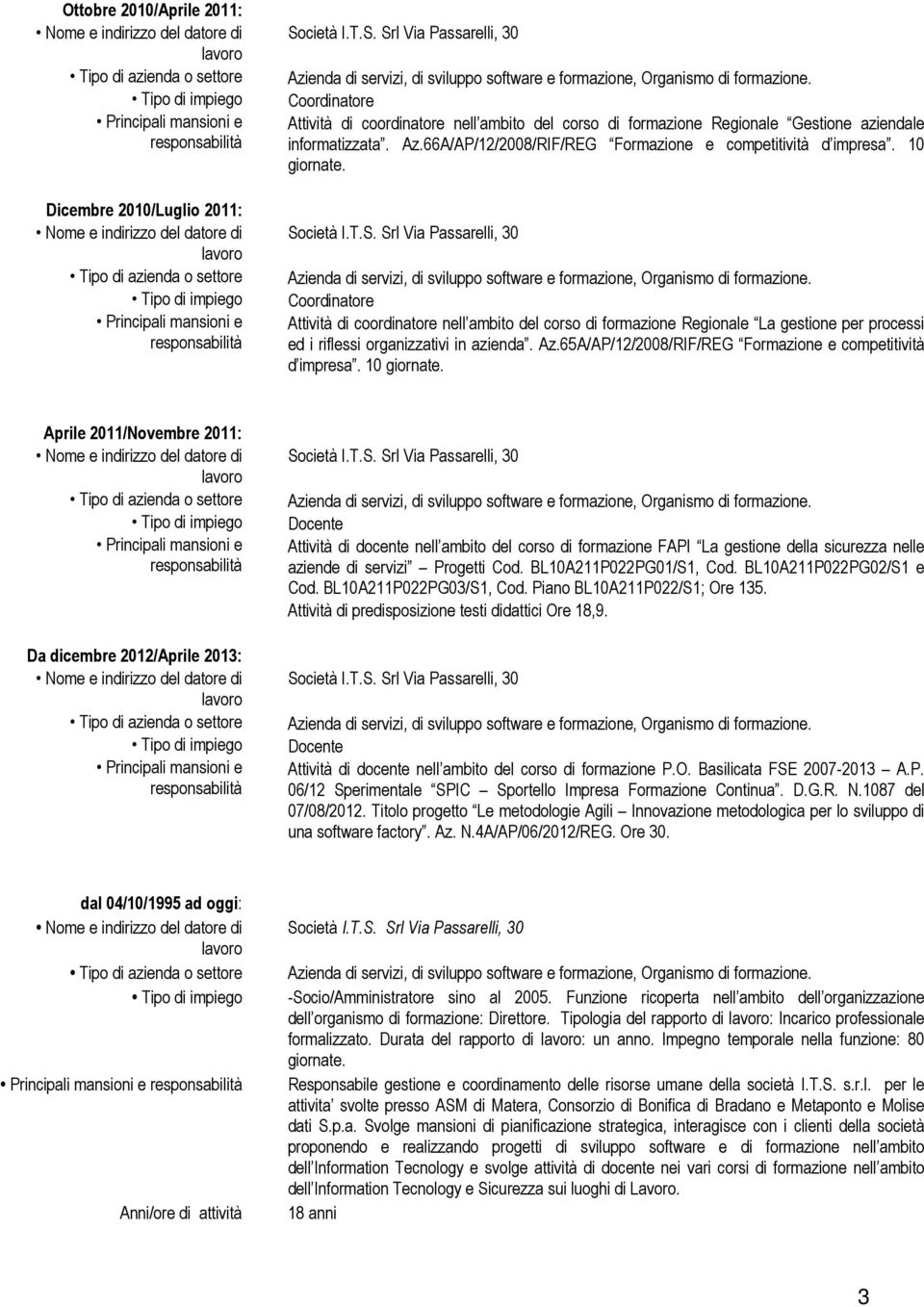 Attività di coordinatore nell ambito del corso di formazione Regionale La gestione per processi ed i riflessi organizzativi in azienda. Az.65A/AP/12/2008/RIF/REG Formazione e competitività d impresa.