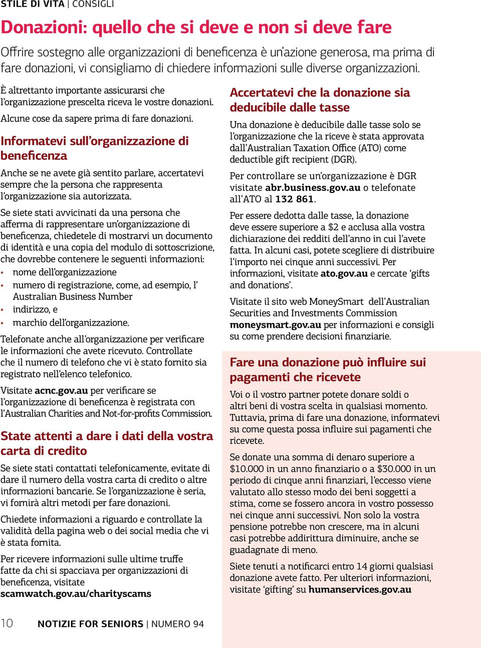 Informatevi sull organizzazione di beneficenza Anche se ne avete già sentito parlare, accertatevi sempre che la persona che rappresenta l organizzazione sia autorizzata.