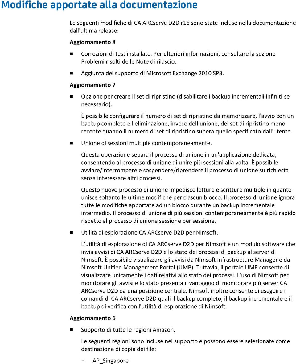 Aggiornamento 7 Opzione per creare il set di ripristino (disabilitare i backup incrementali infiniti se necessario).