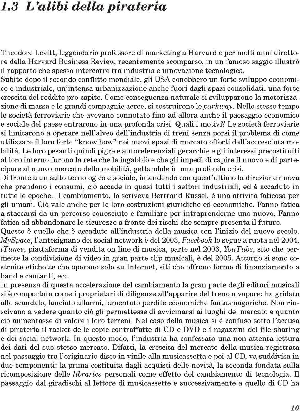 Subito dopo il secondo conflitto mondiale, gli USA conobbero un forte sviluppo economico e industriale, un intensa urbanizzazione anche fuori dagli spazi consolidati, una forte crescita del reddito