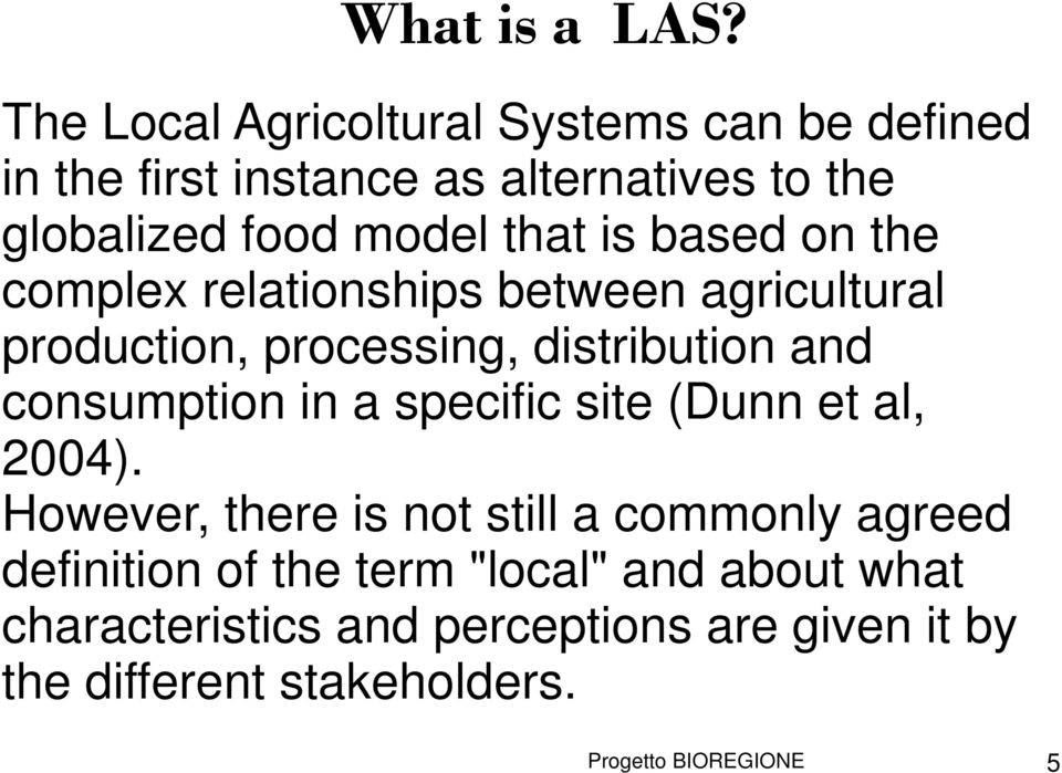 is based on the complex relationships between agricultural production, processing, distribution and consumption in a