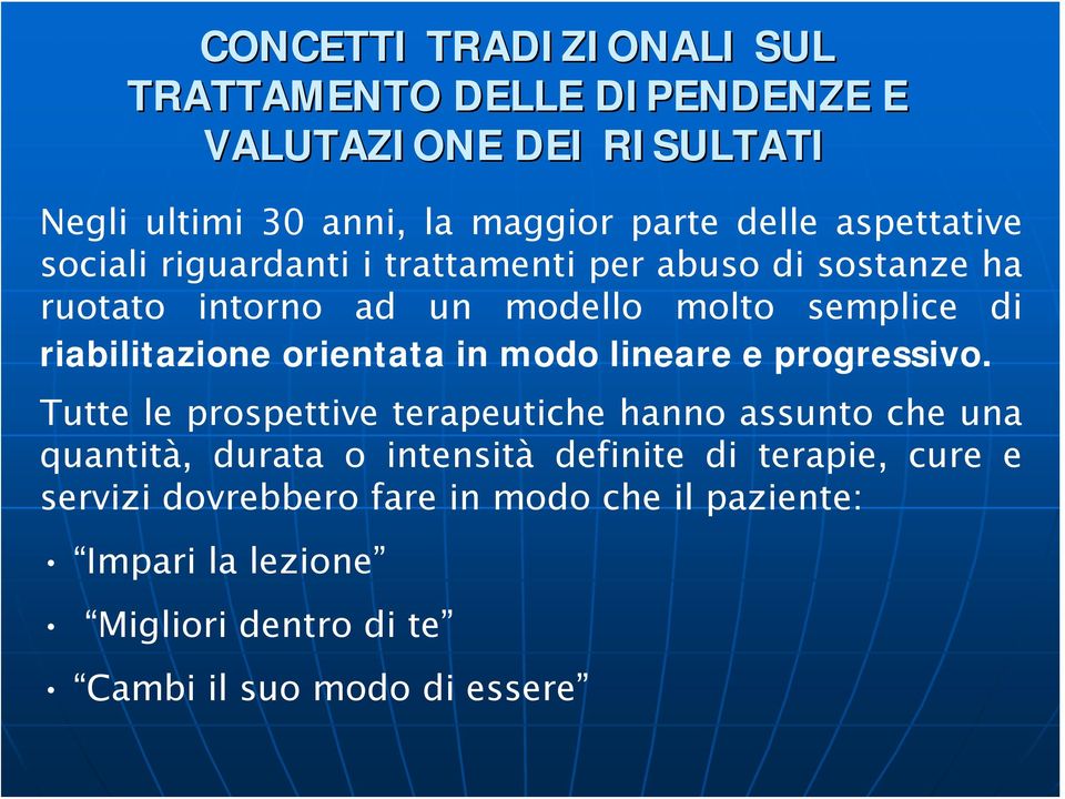 riabilitazione orientata in modo lineare e progressivo.