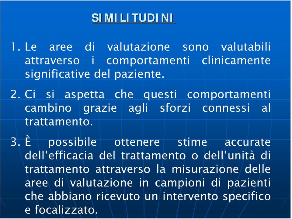 Ci si aspetta che questi comportamenti cambino grazie agli sforzi connessi al trattamento. 3.