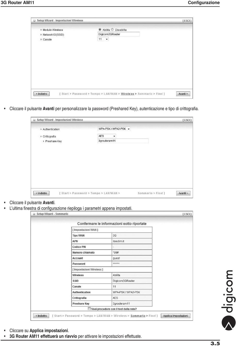 L ultima finestra di configurazione riepiloga i parametri appena impostati.