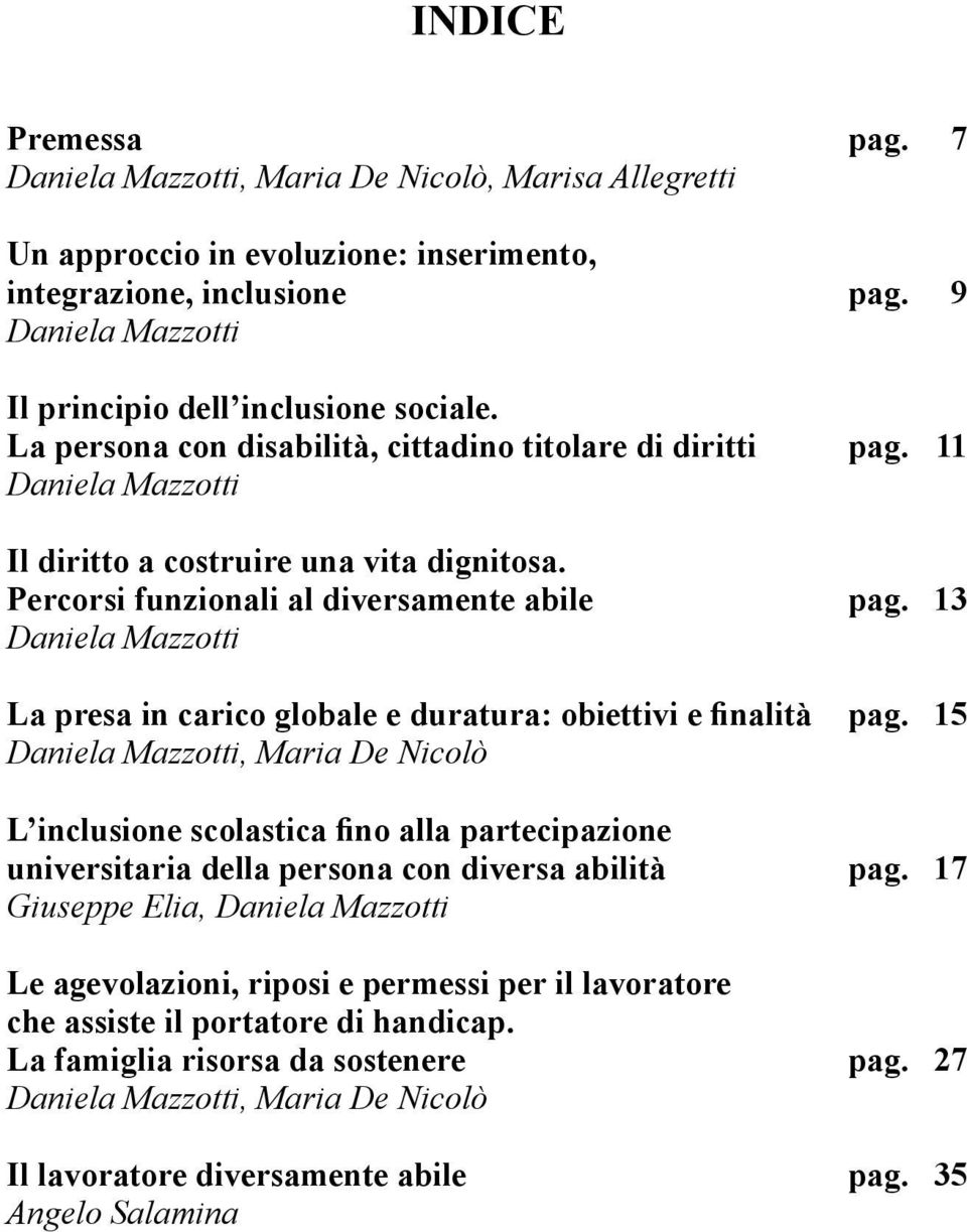 Percorsi funzionali al diversamente abile pag. 13 Daniela Mazzotti La presa in carico globale e duratura: obiettivi e finalità pag.