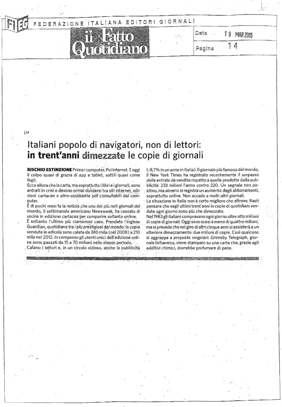 . Ecco allora cht;jaèarta, ma soprattutto i libri e i giorna li, sono entrati in crisi.e devonoormai dividersi tra sitiinte,rnet, edi zioni cartacee e altre"",òsiddettepdféoìisultabili dar còm~ pute~.