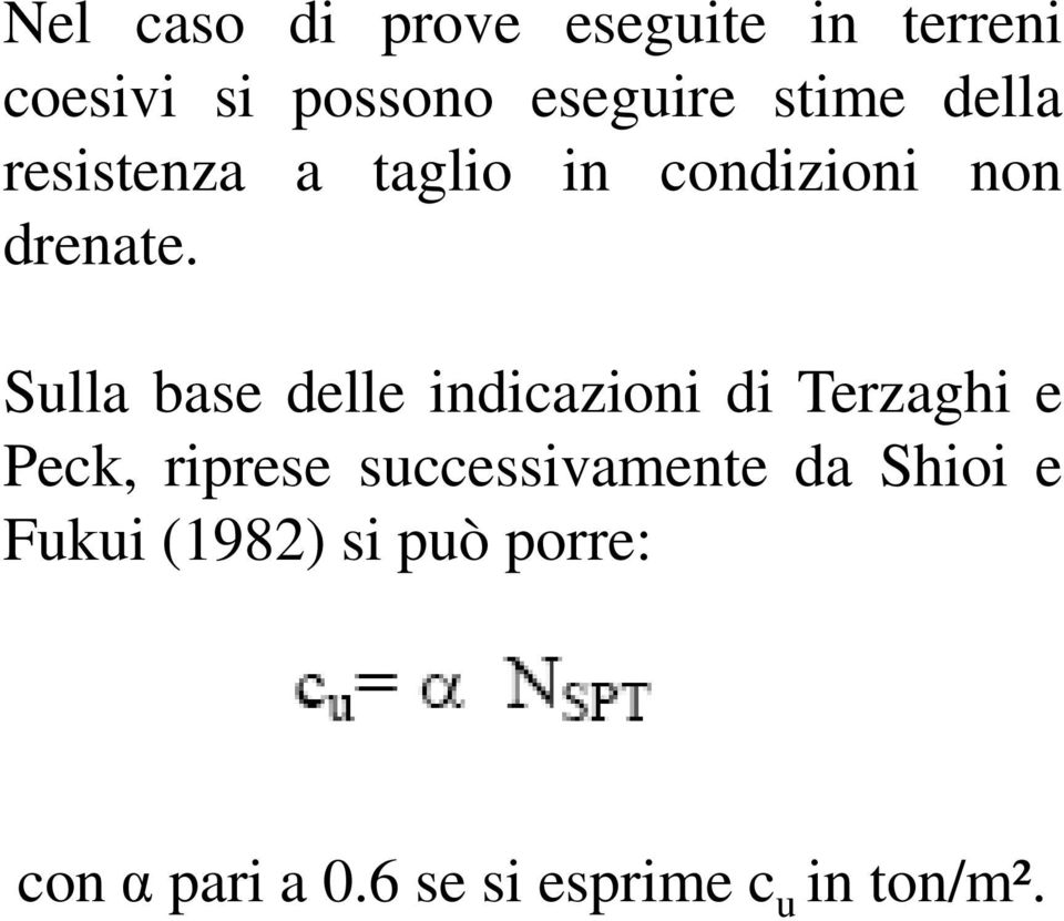 Sulla base delle indicazioni di Terzaghi e Peck, riprese