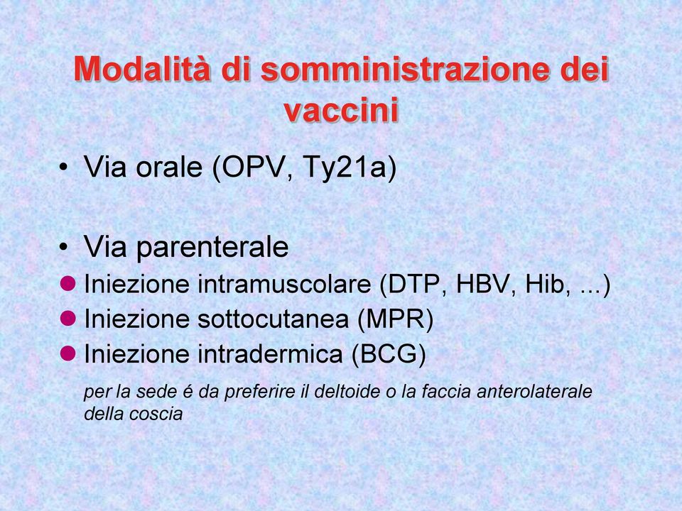 ..) Iniezione sottocutanea (MPR) Iniezione intradermica (BCG) per