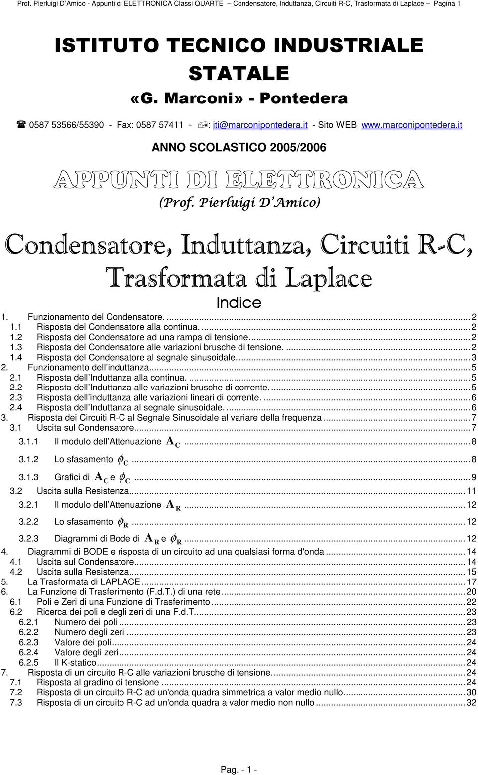 Pirluigi D mico) ondnsator, Induttanza, ircuiti, Trasformata di aplac Indic. Funzionamnto dl ondnsator..... isposta dl ondnsator alla contua..... isposta dl ondnsator ad una rampa di tnsion.