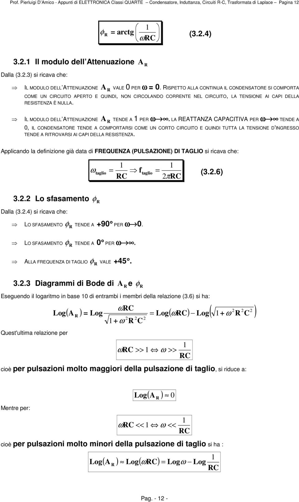 I MODUO DE TTENUZIONE TENDE PE ω. ETTNZ PITI PE ω TENDE, I ONDENSTOE TENDE OMPOTSI OME UN OTO IUITO E QUINDI TUTT TENSIONE D'INGESSO TENDE ITOSI I PI DE ESISTENZ.