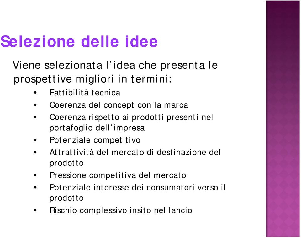 portafoglio dell impresa Potenziale competitivo Attrattività del mercato di destinazione del prodotto