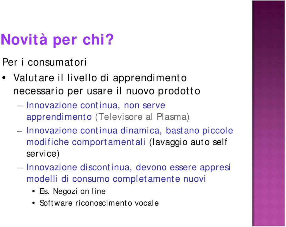 Innovazione continua, non serve apprendimento (Televisore al Plasma) Innovazione continua dinamica,