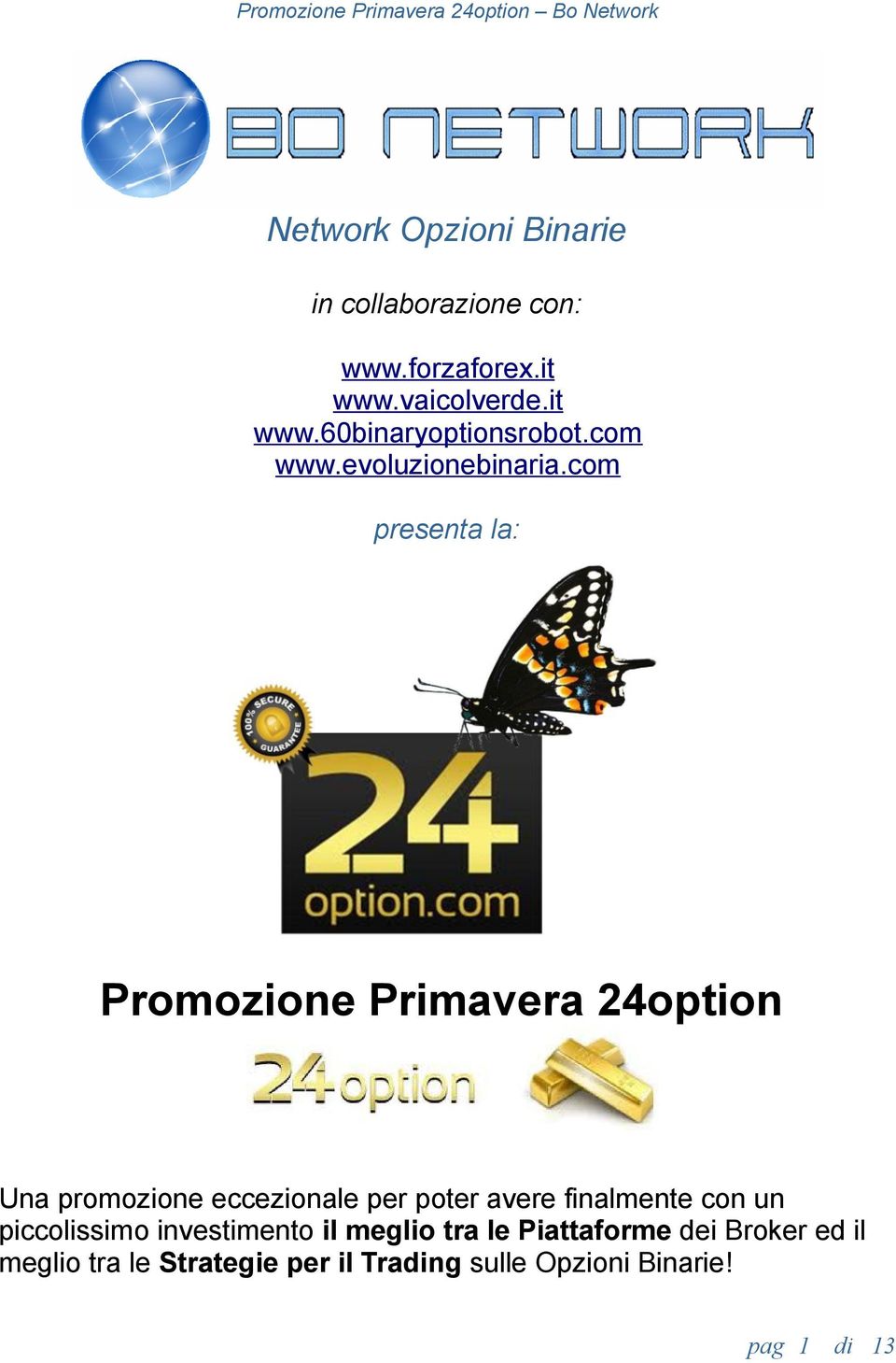 com presenta la: Promozione Primavera 24option Una promozione eccezionale per poter avere