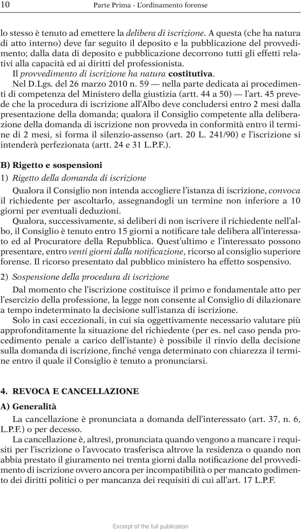 ed ai diritti del professionista. Il provvedimento di iscrizione ha natura costitutiva. Nel D.Lgs. del 26 marzo 2010 n.