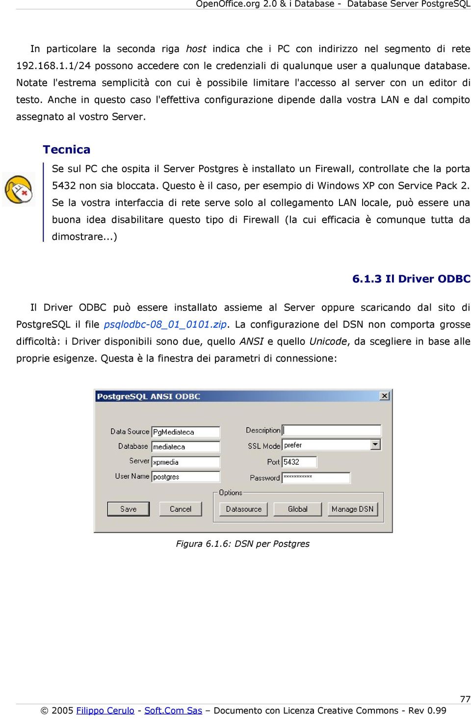 Anche in questo caso l'effettiva configurazione dipende dalla vostra LAN e dal compito assegnato al vostro Server.