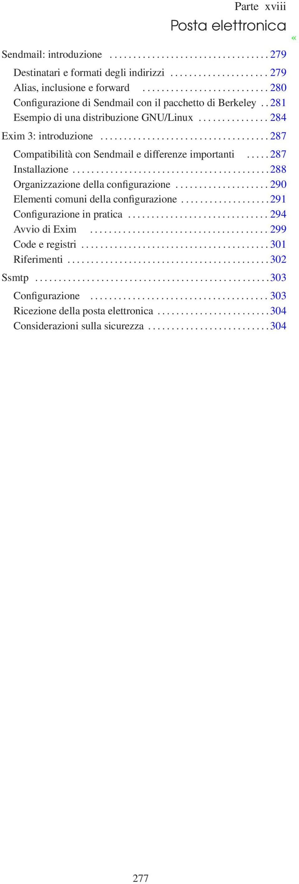 ................................... 287 Compatibilità con Sendmail e differenze importanti..... 287 Installazione.......................................... 288 Organizzazione della configurazione.