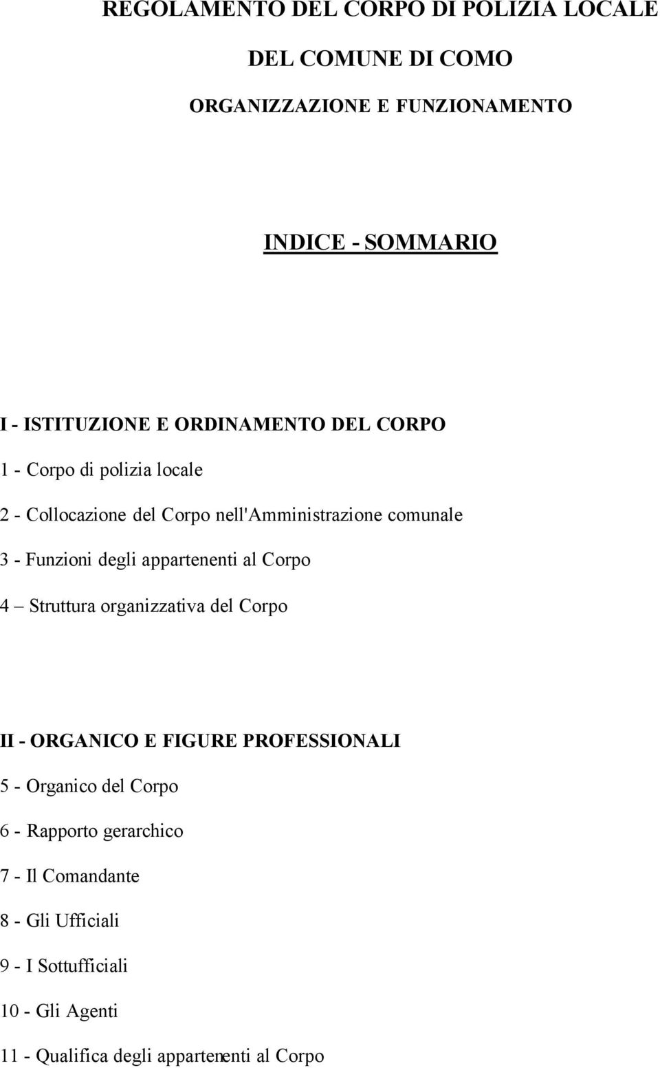 appartenenti al Corpo 4 Struttura organizzativa del Corpo II - ORGANICO E FIGURE PROFESSIONALI 5 - Organico del Corpo 6 -