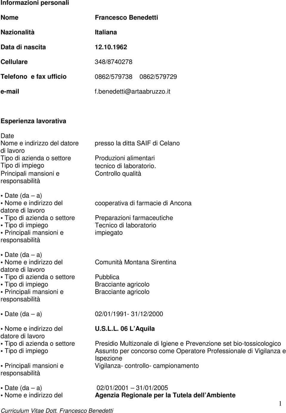 e indirizzo del datore di lavoro presso la ditta SAIF di Celano Produzioni alimentari tecnico di laboratorio.