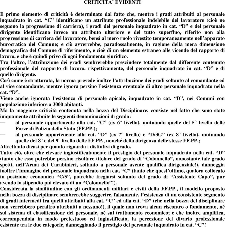 D e del personale dirigente identificano invece un attributo ulteriore e del tutto superfluo, riferito non alla progressione di carriera del lavoratore, bensì al mero ruolo rivestito temporaneamente